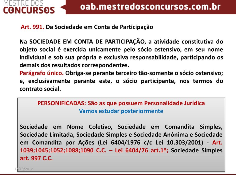 própria e exclusiva responsabilidade, participando os demais dos resultados correspondentes. Parágrafo único.