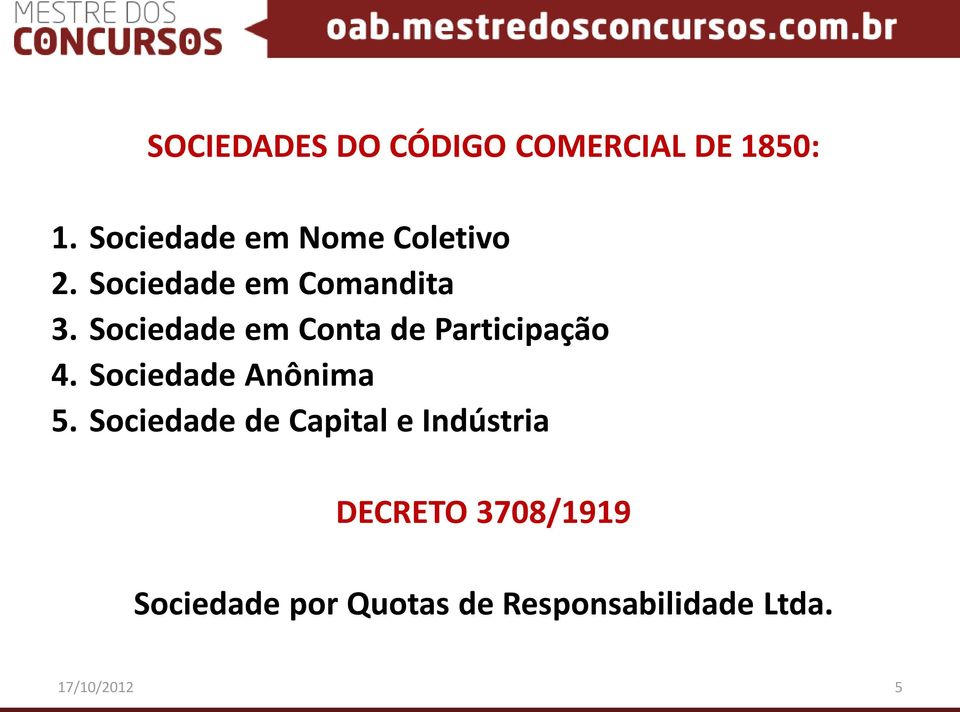 Sociedade em Conta de Participação 4. Sociedade Anônima 5.