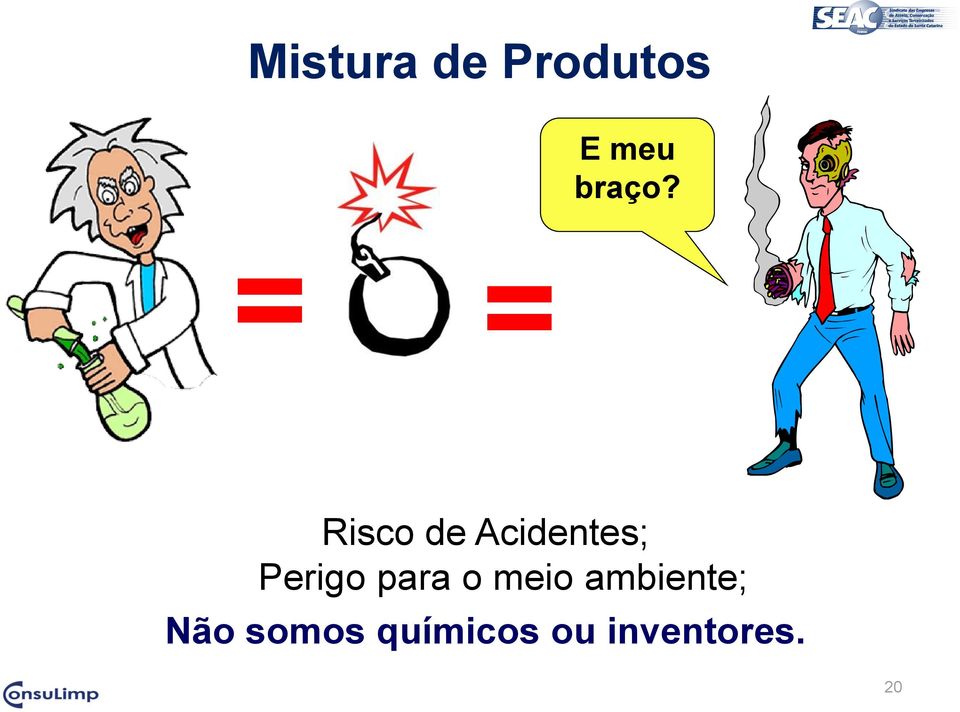 = = Risco de Acidentes; Perigo