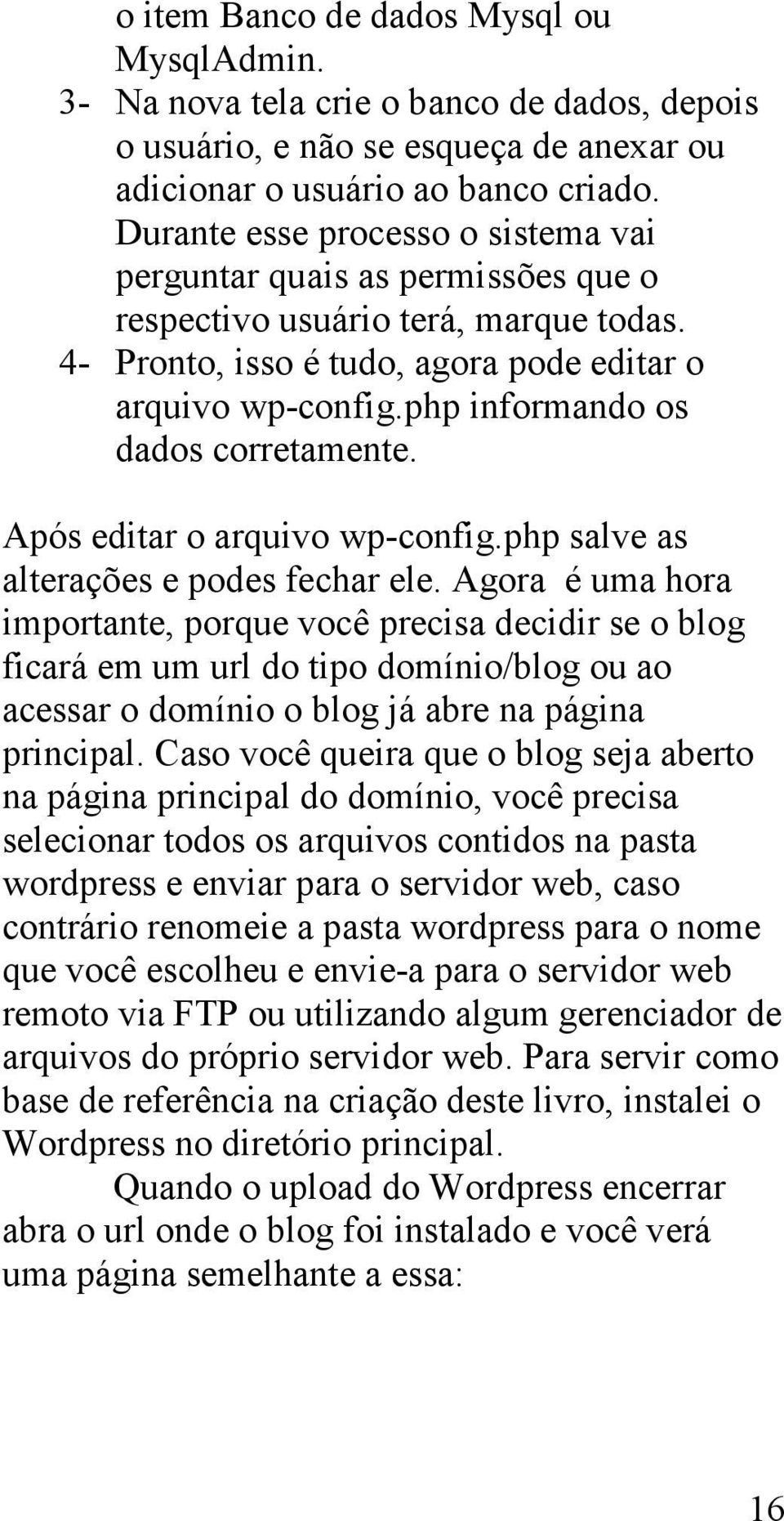 php informando os dados corretamente. Após editar o arquivo wp-config.php salve as alterações e podes fechar ele.