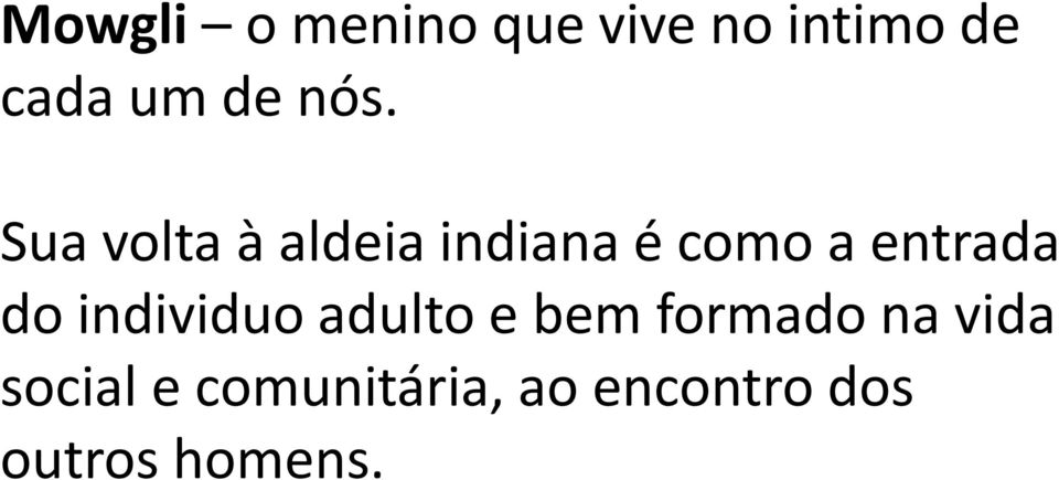 Sua volta à aldeia indiana é como a entrada do