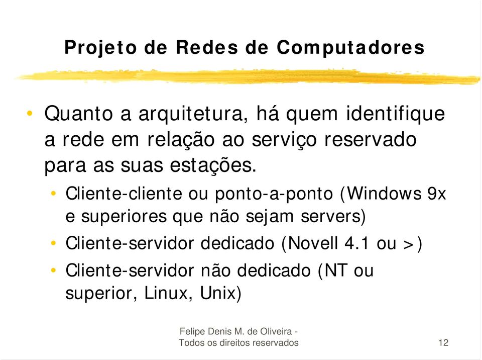 Cliente-cliente ou ponto-a-ponto (Windows 9x e superiores que não sejam servers)