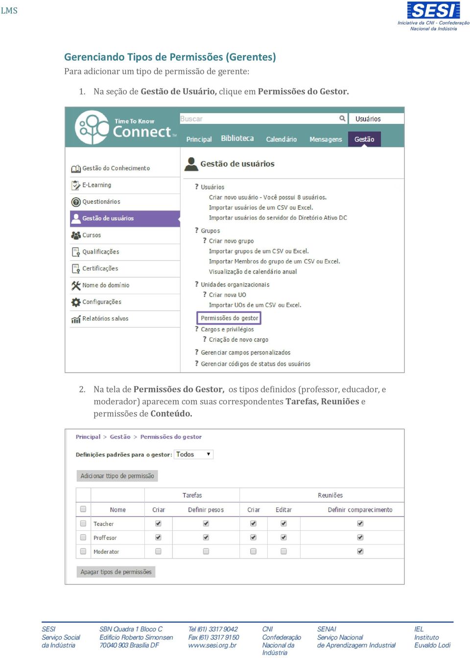 Na tela de Permissões do Gestor, os tipos definidos (professor, educador, e