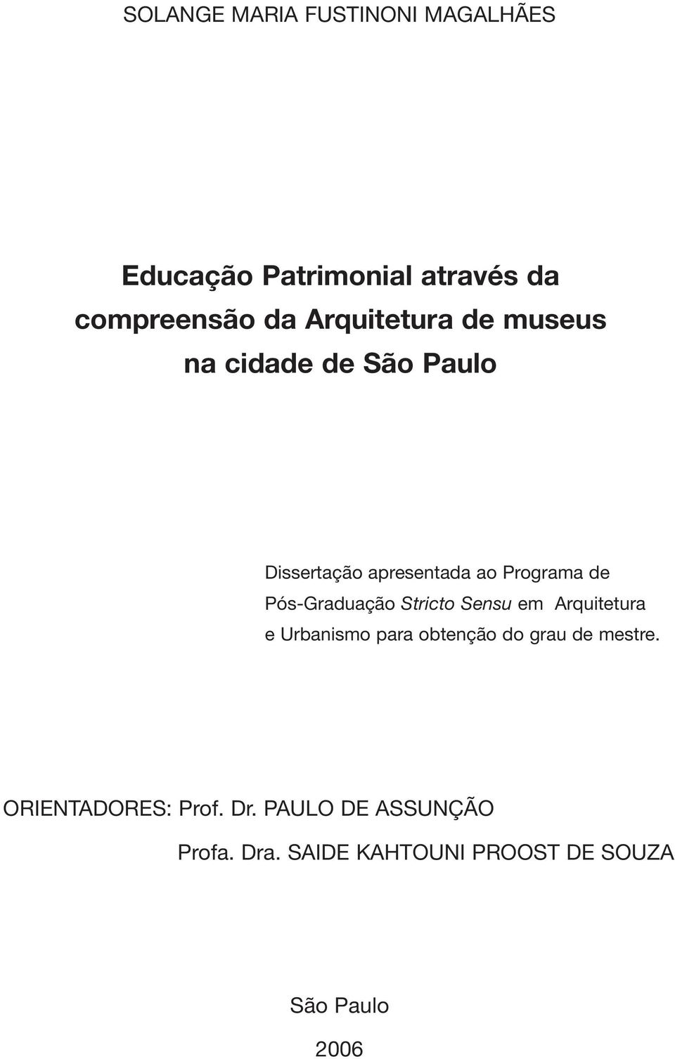 Pós-Graduação Stricto Sensu em Arquitetura e Urbanismo para obtenção do grau de mestre.