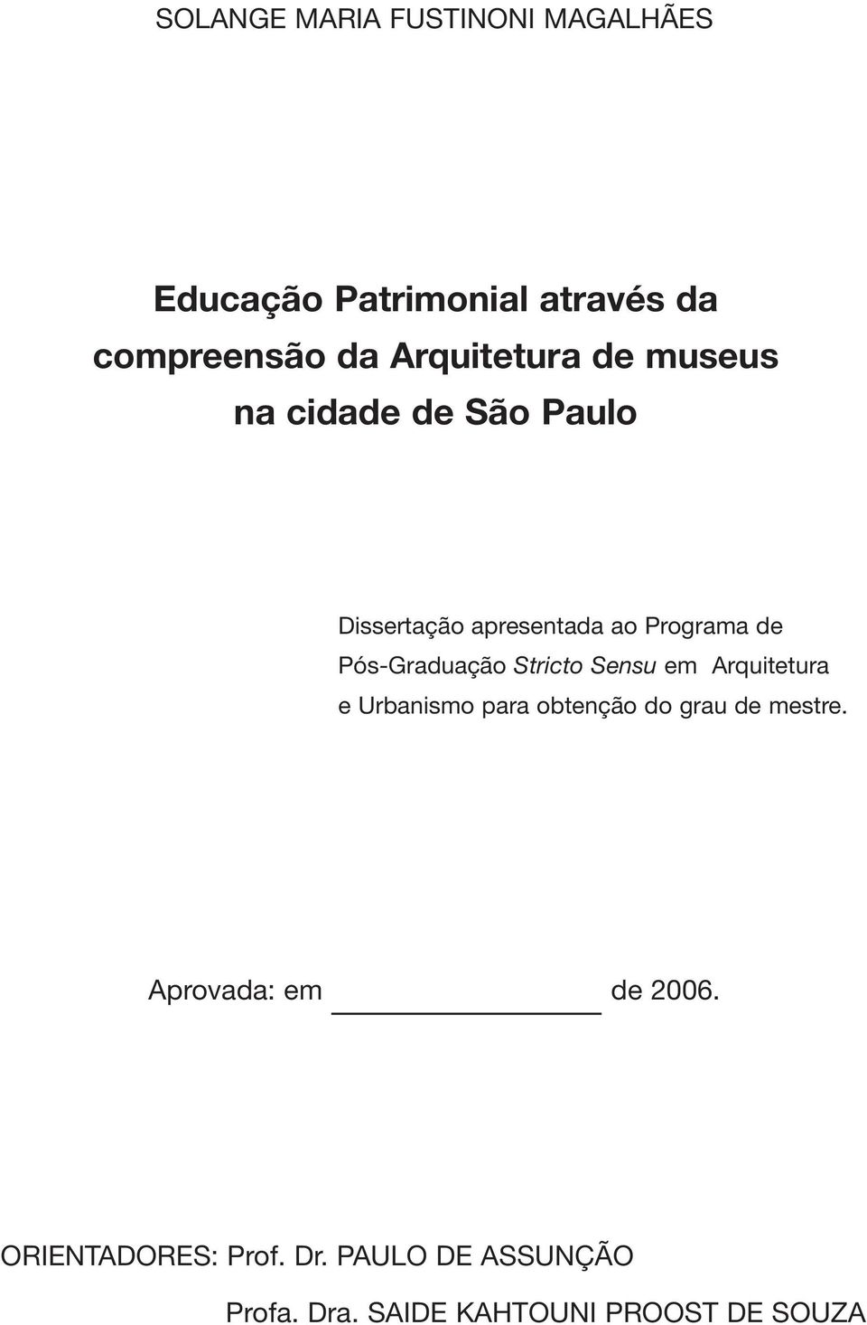 Pós-Graduação Stricto Sensu em Arquitetura e Urbanismo para obtenção do grau de mestre.