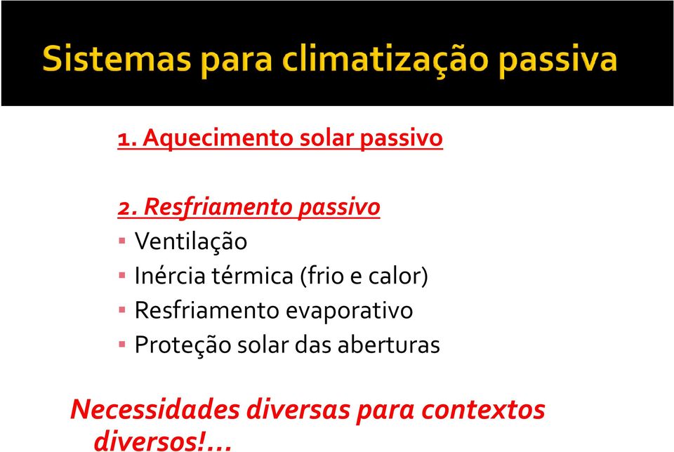 (frio e calor) Resfriamento evaporativo Proteção