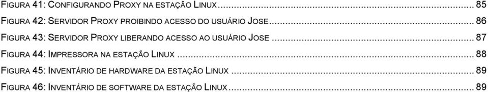 .. 86 FIGURA 43: SERVIDOR PROXY LIBERANDO ACESSO AO USUÁRIO JOSE.