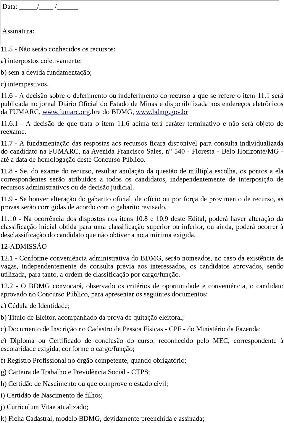 1 - A decisão de que trata o item 11.