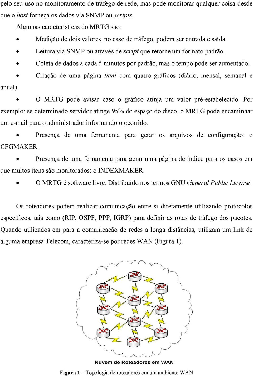 Coleta de dados a cada 5 minutos por padrão, mas o tempo pode ser aumentado. Criação de uma página html com quatro gráficos (diário, mensal, semanal e anual).