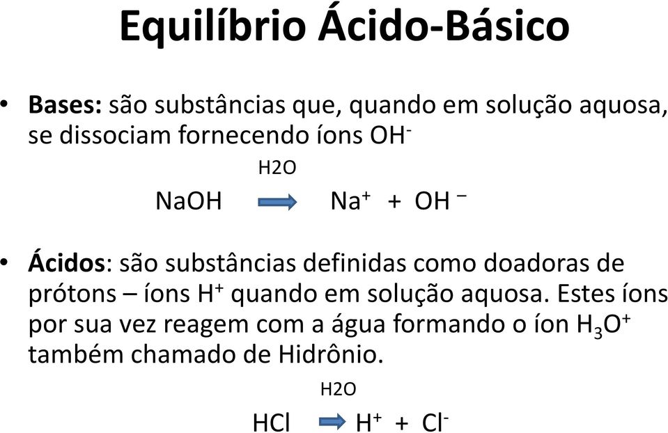 como doadoras de prótons íons H + quando em solução aquosa.