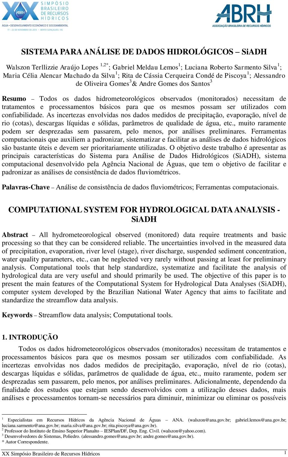 processamentos básicos para que os mesmos possam ser utilizados com confiabilidade.