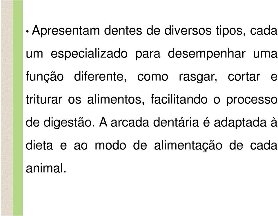 triturar os alimentos, facilitando o processo de digestão.