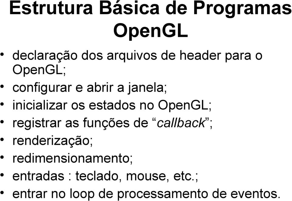 OpenGL; registrar as funções de callback ; renderização;