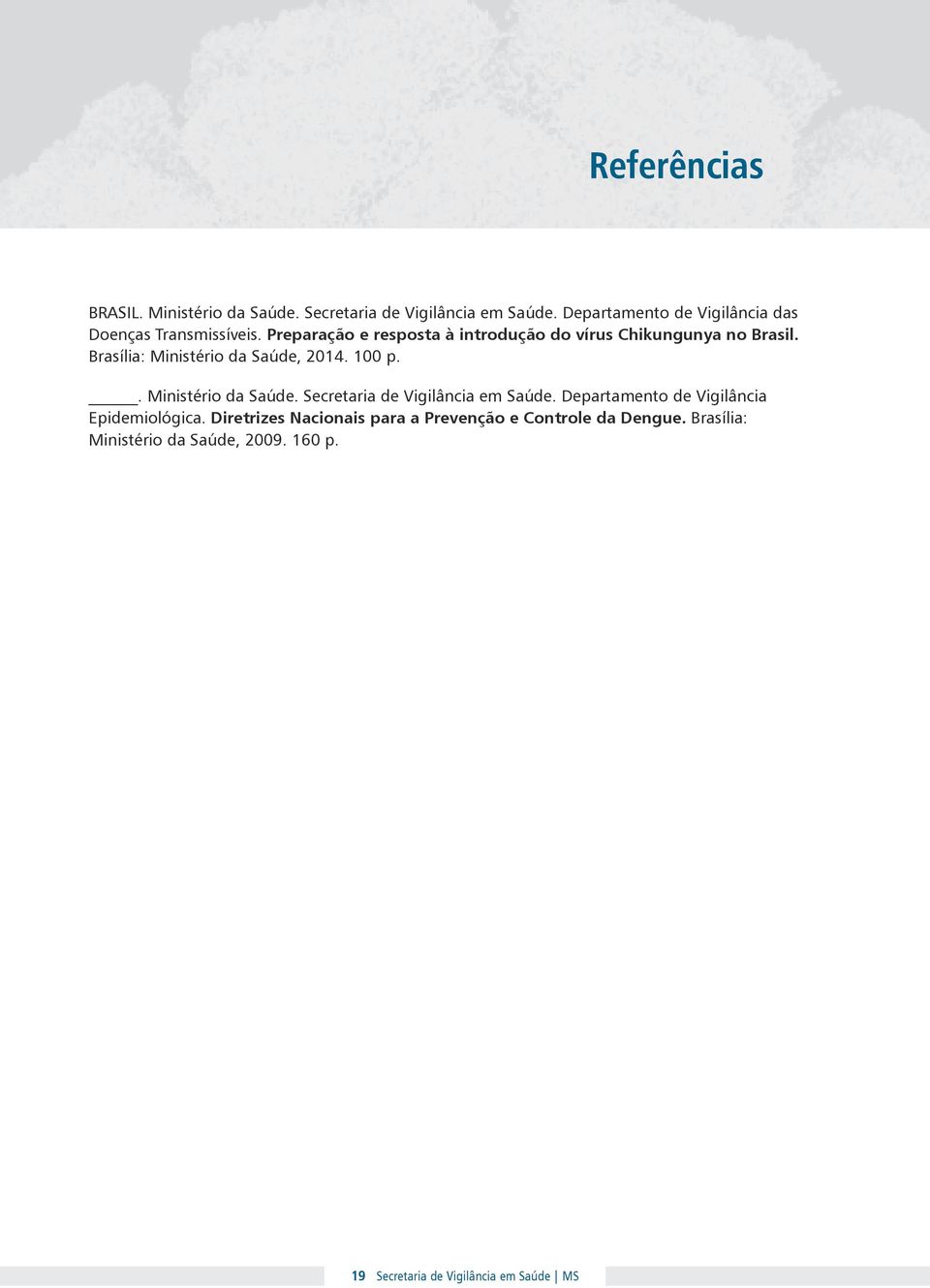 Brasília: Ministério da Saúde, 2014. 100 p.. Ministério da Saúde. Secretaria de Vigilância em Saúde.