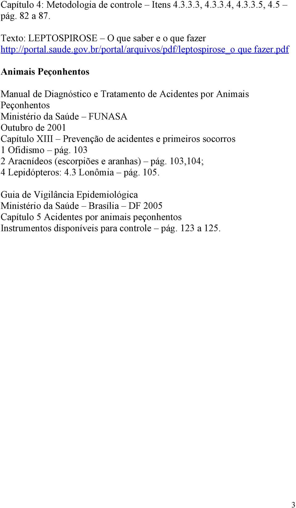 pdf Animais Peçonhentos Manual de Diagnóstico e Tratamento de Acidentes por Animais Peçonhentos Outubro de 2001 Capítulo XIII Prevenção de acidentes e primeiros