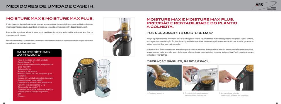 Para auxiliar o produtor, a Case IH oferece dois medidores de umidade: Moisture Max e Moisture Max Plus, os mais precisos do mundo.