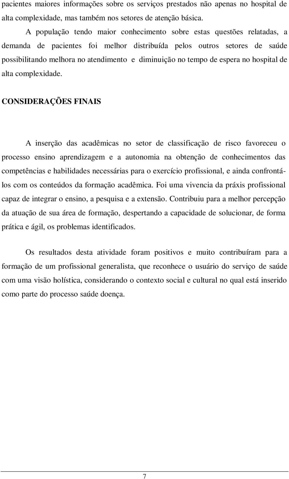 tempo de espera no hospital de alta complexidade.