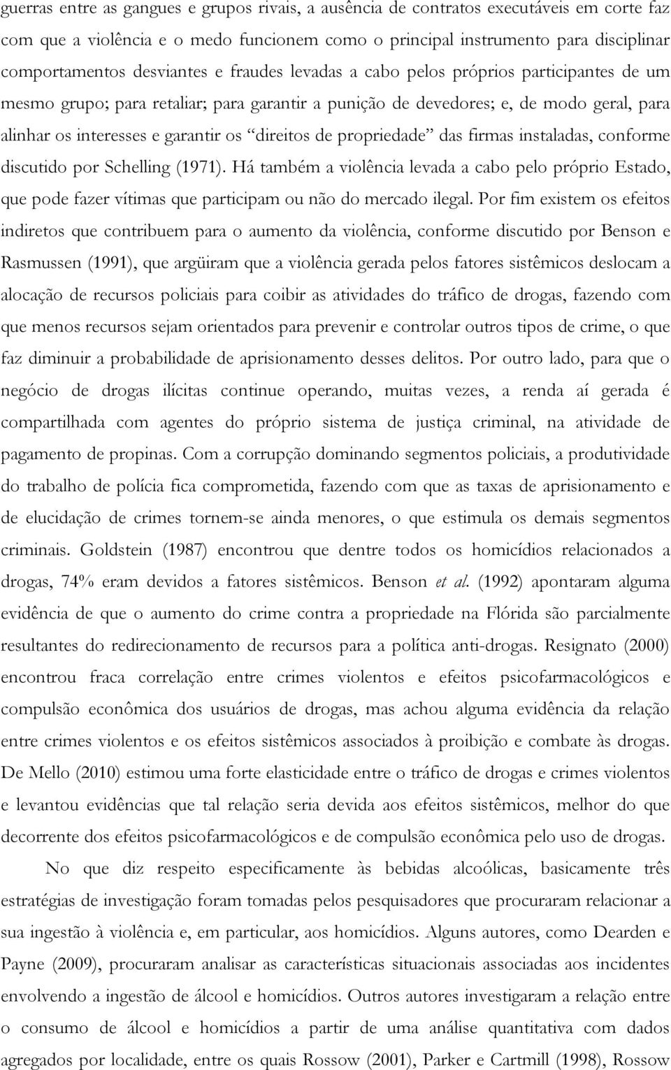 direitos de propriedade das firmas instaladas, conforme discutido por Schelling (1971).