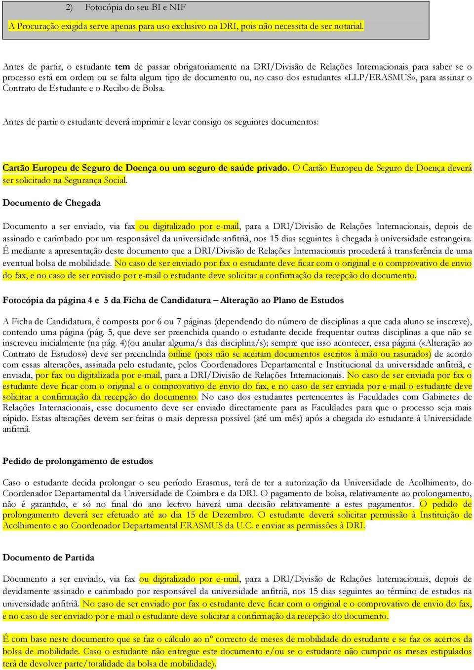 estudantes «LLP/ERASMUS», para assinar o Contrato de Estudante e o Recibo de Bolsa.