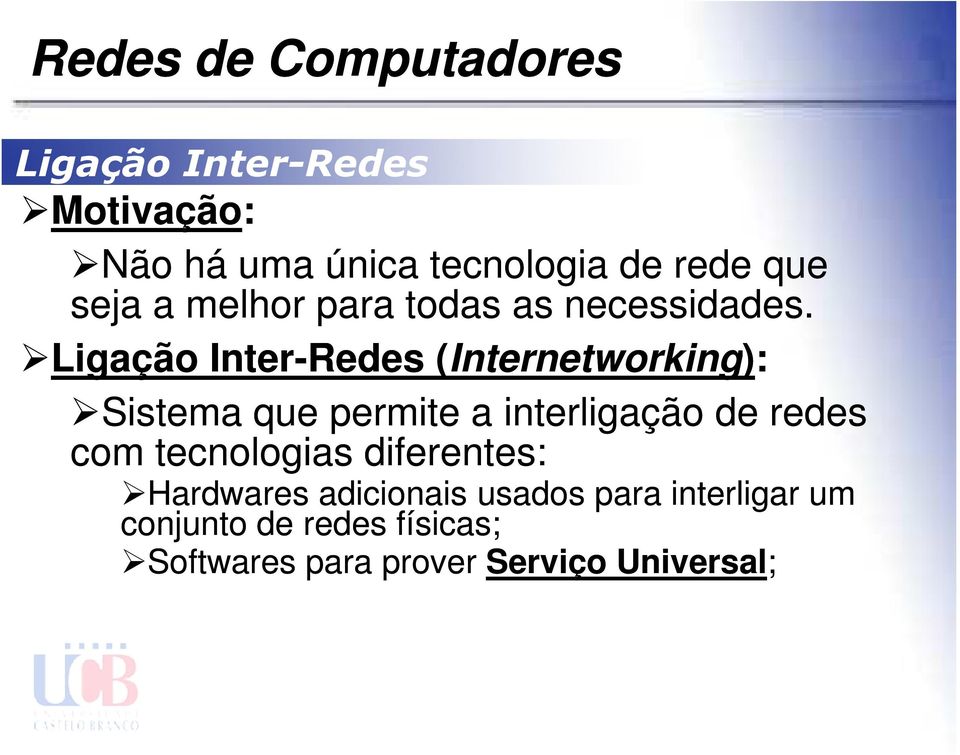 Ligação Inter-Redes (Internetworking Internetworking): Sistema que permite a