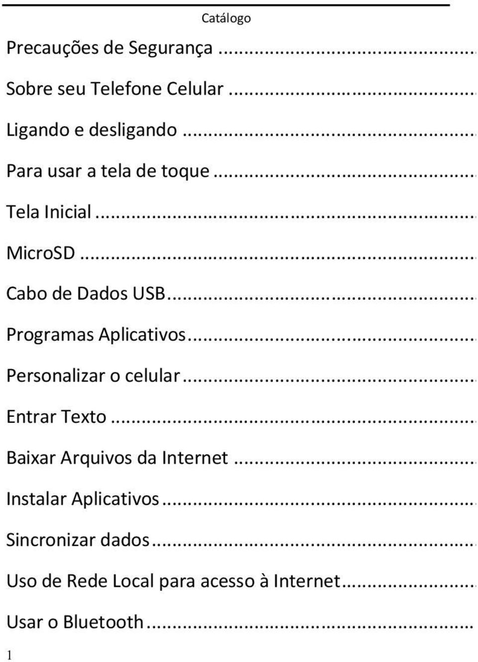 .. Programas Aplicativos... Personalizar o celular... Entrar Texto.