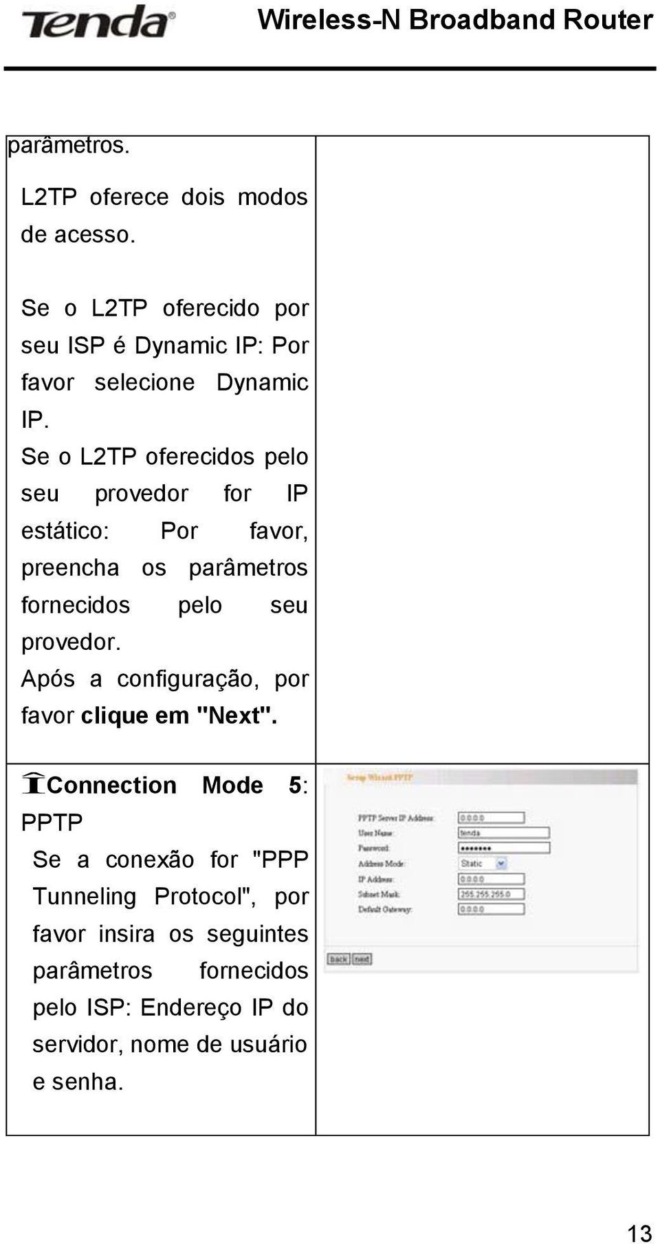 Se o L2TP oferecidos pelo seu provedor for IP estático: Por favor, preencha os parâmetros fornecidos pelo seu provedor.
