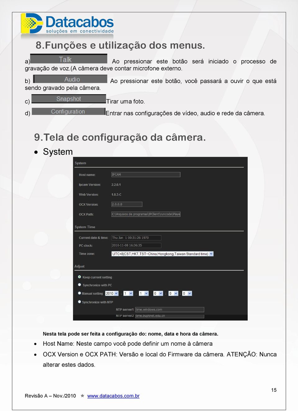 d) Entrar nas configurações de vídeo, audio e rede da câmera. 9.Tela de configuração da câmera.