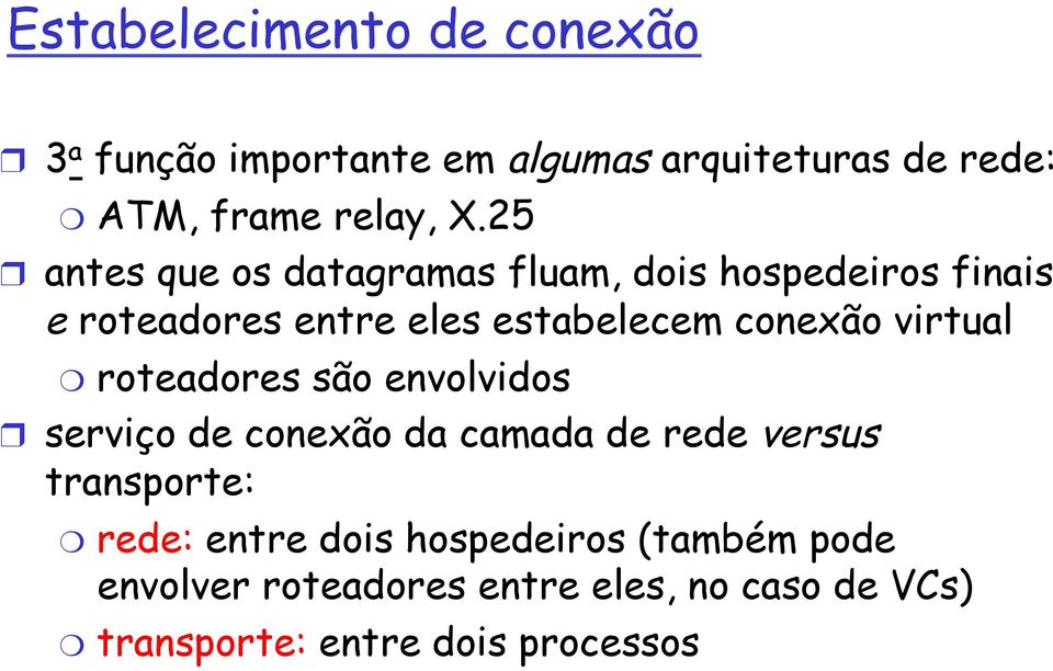 virtual roteadores são envolvidos serviço de conexão da camada de rede versus transporte: rede: entre