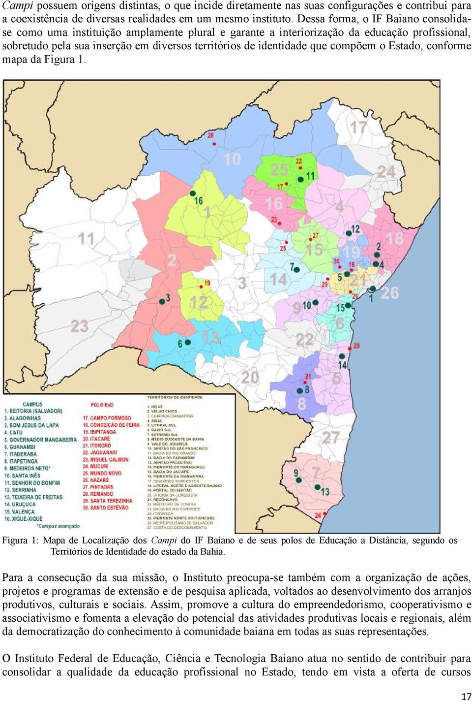 compõem o Estado, conforme mapa da Figura 1. Figura 1: Mapa de Localização dos Campi do IF Baiano e de seus polos de Educação a Distância, segundo os Territórios de Identidade do estado da Bahia.