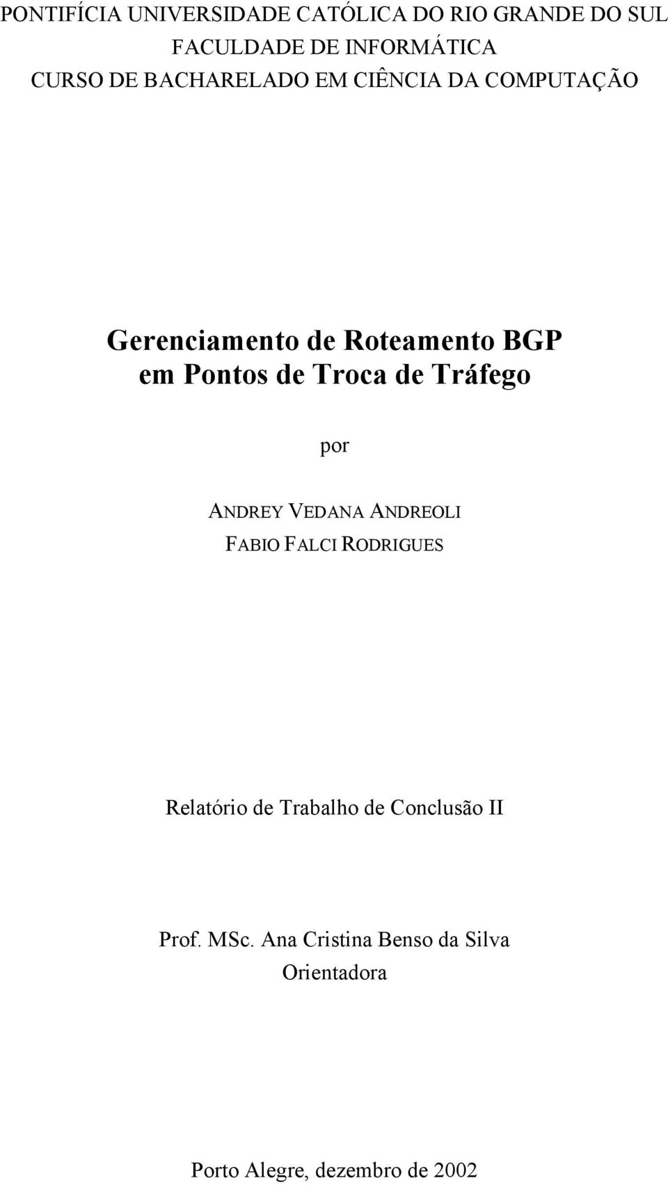 de Tráfego por ANDREY VEDANA ANDREOLI FABIO FALCI RODRIGUES Relatório de Trabalho de