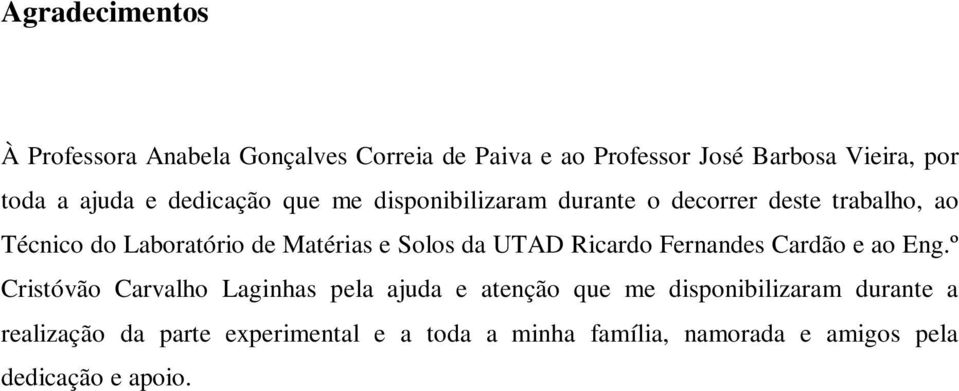 e Solos da UTAD Ricardo Fernandes Cardão e ao Eng.