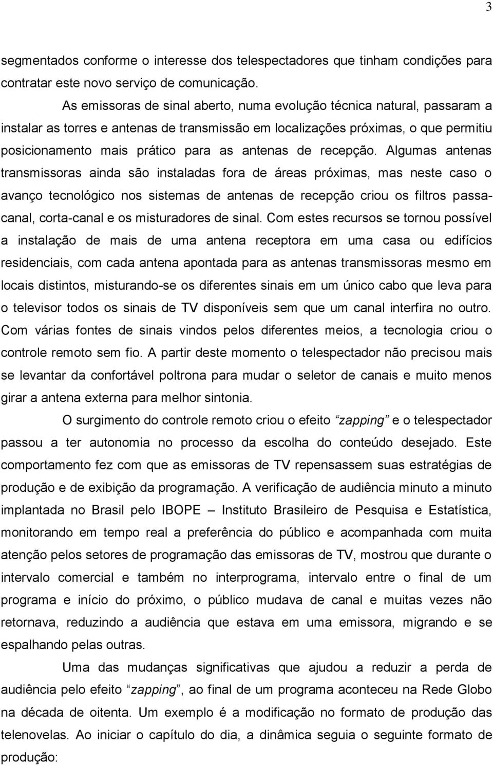 antenas de recepção.