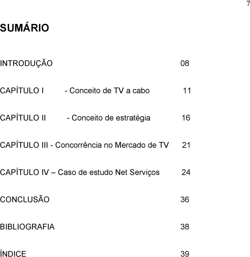 III - Concorrência no Mercado de TV 21 CAPÍTULO IV Caso