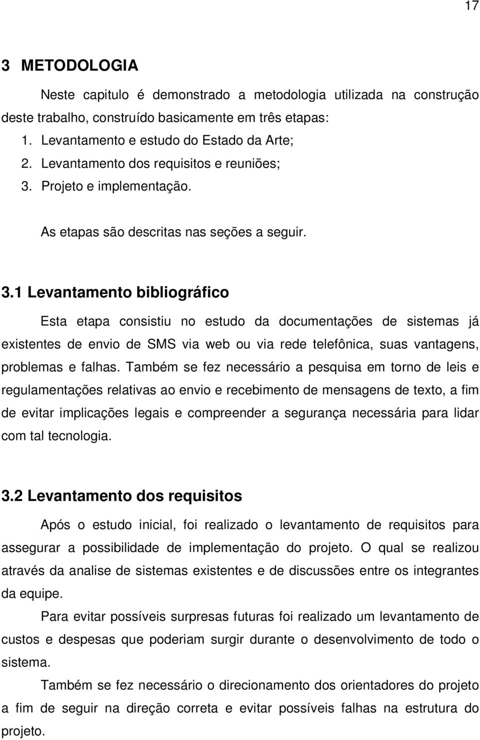 Projeto e implementação. As etapas são descritas nas seções a seguir. 3.