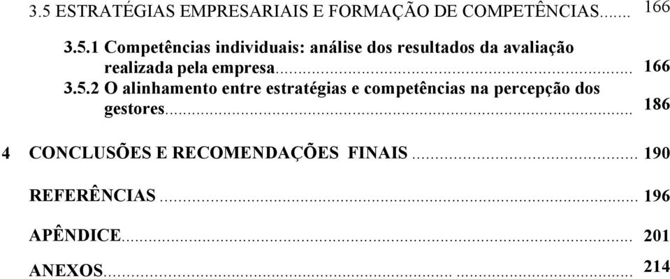 2 O alinhamento entre estratégias e competências na percepção dos gestores.