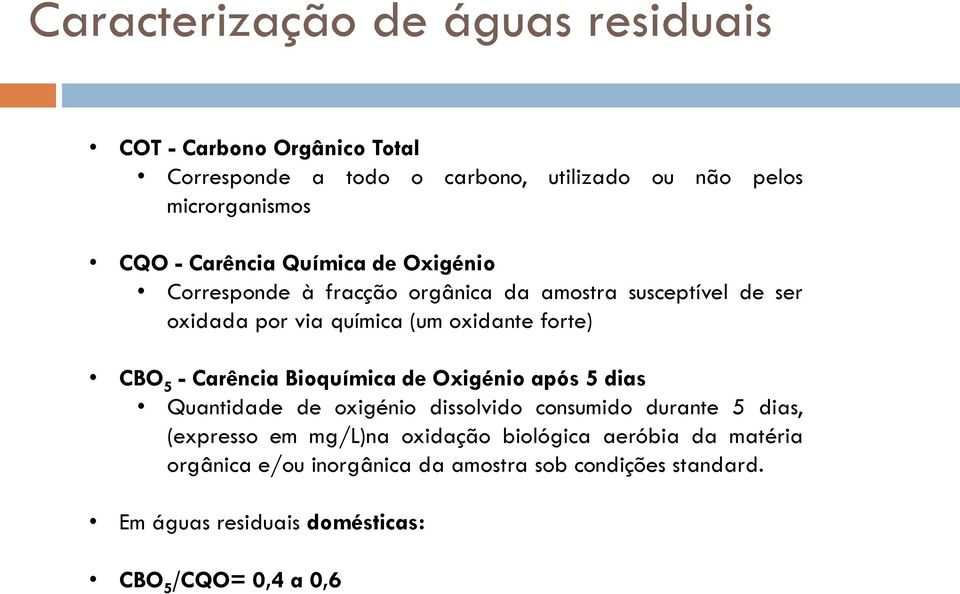 5 - Carência Bioquímica de Oxigénio após 5 dias Quantidade de oxigénio dissolvido consumido durante 5 dias, (expresso em mg/l)na oxidação