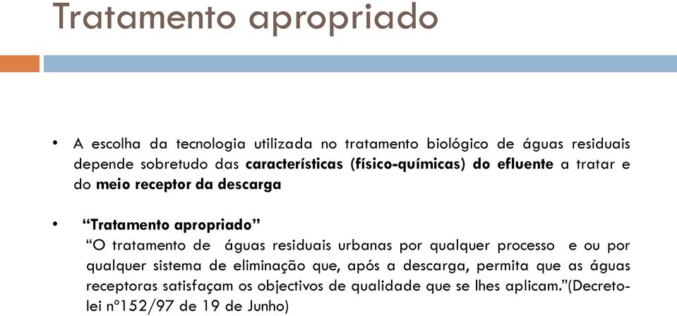 tratamento de águas residuais urbanas por qualquer processo e ou por qualquer sistema de eliminação que, após a