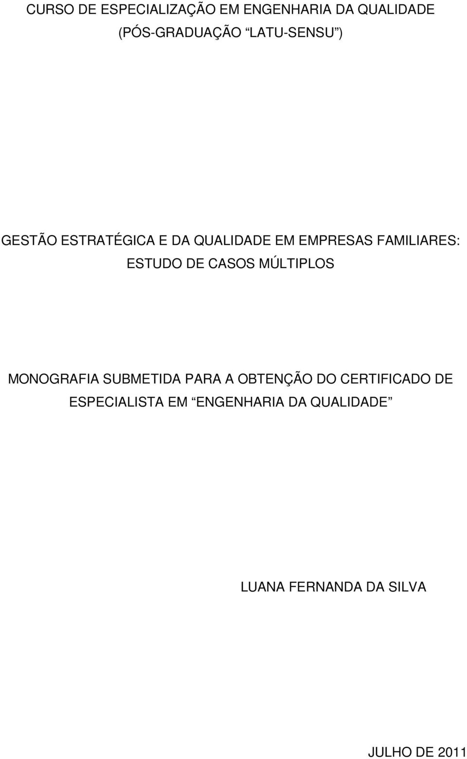 ESTUDO DE CASOS MÚLTIPLOS MONOGRAFIA SUBMETIDA PARA A OBTENÇÃO DO