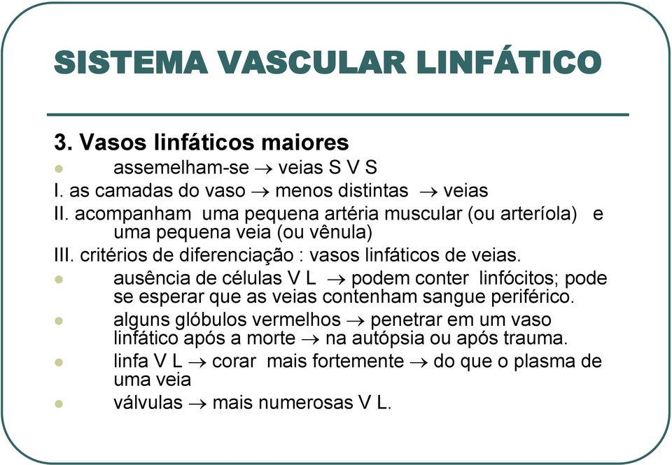 critérios de diferenciação : vasos linfáticos de veias.