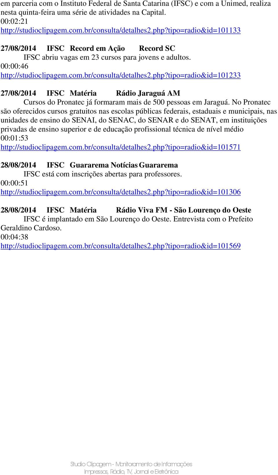 No Pronatec são oferecidos cursos gratuitos nas escolas públicas federais, estaduais e municipais, nas unidades de ensino do SENAI, do SENAC, do SENAR e do SENAT, em instituições privadas de ensino