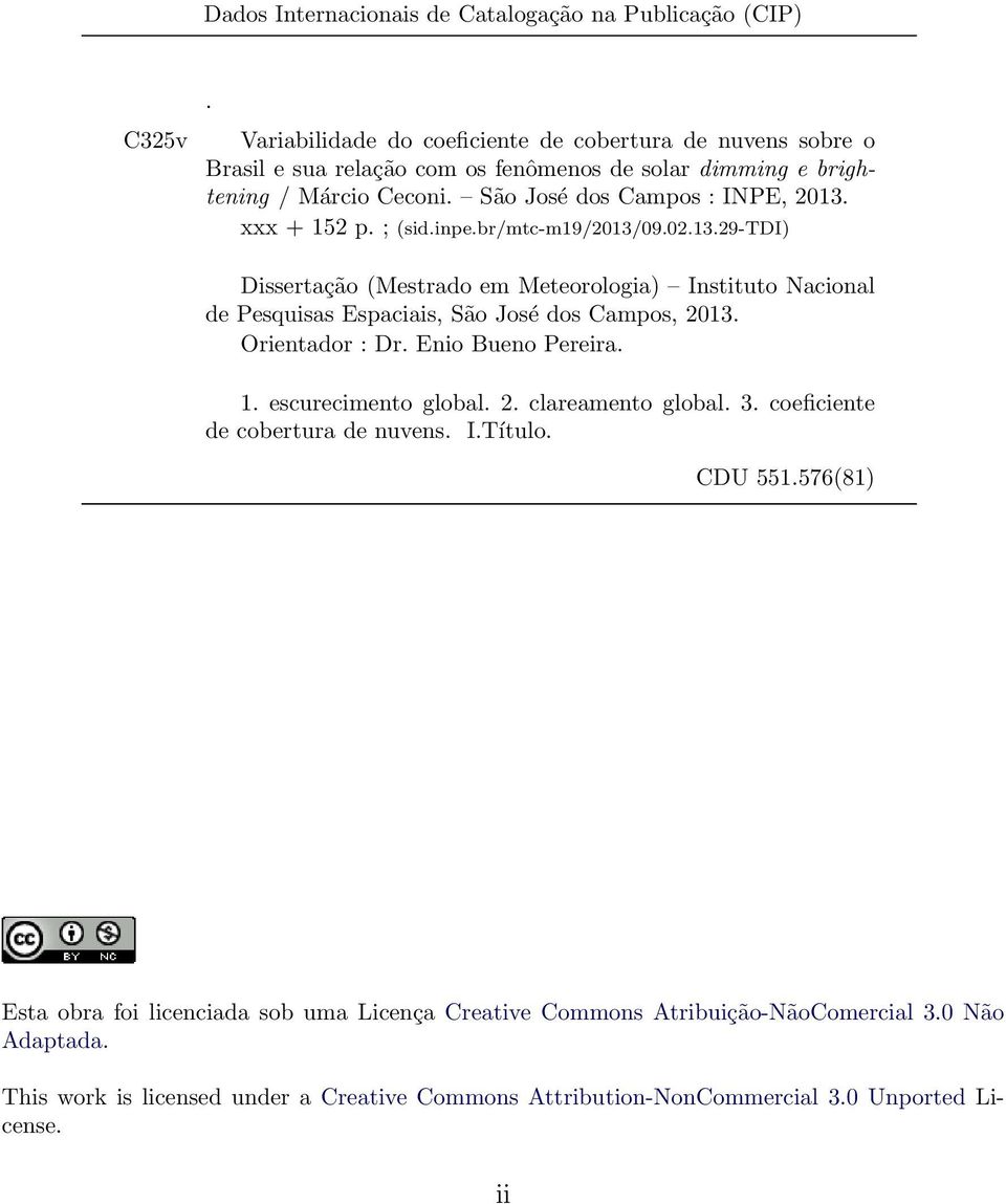 xxx + 152 p. ; (sid.inpe.br/mtc-m19/2013/09.02.13.29-tdi) Dissertação (Mestrado em Meteorologia) Instituto Nacional de Pesquisas Espaciais, São José dos Campos, 2013. Orientador : Dr.