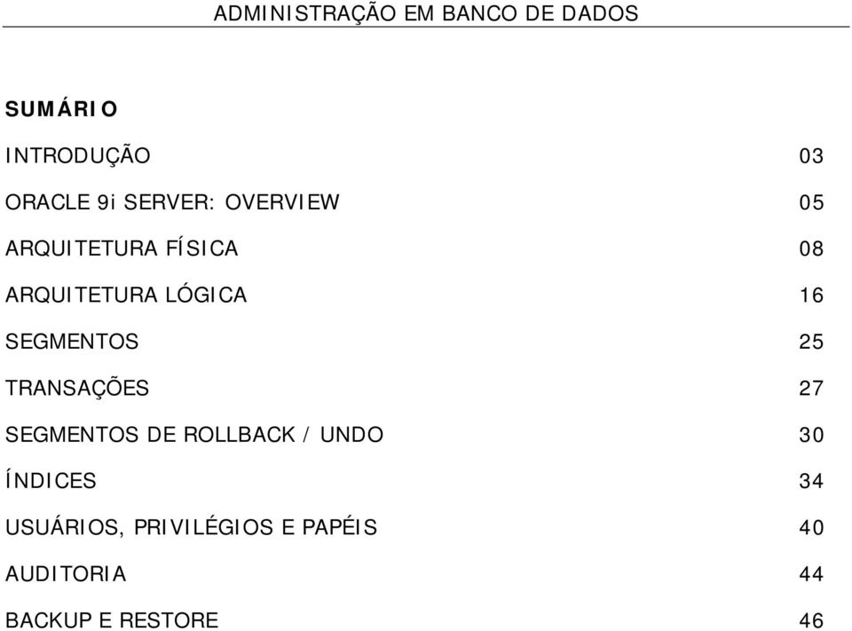 TRANSAÇÕES 27 SEGMENTOS DE ROLLBACK / UNDO 30 ÍNDICES 34