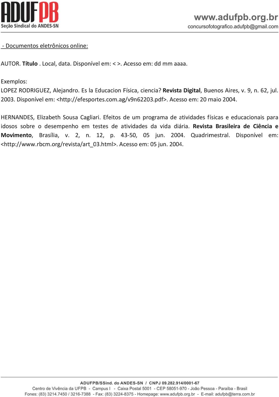 Acesso em: 20 maio 2004. HERNANDES, Elizabeth Sousa Cagliari.