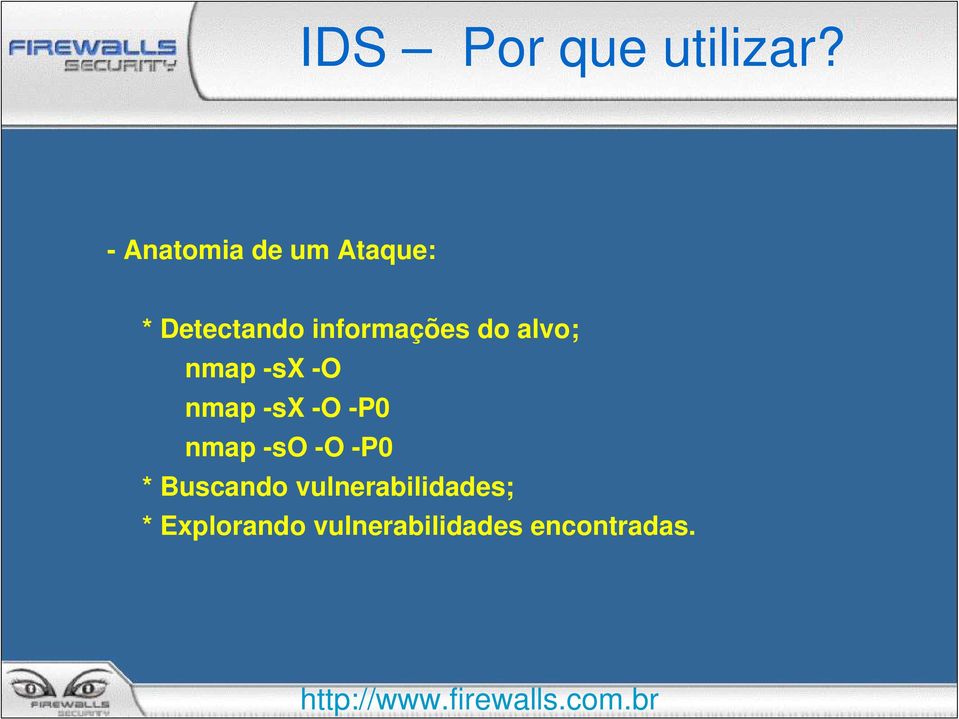 alvo; nmap -sx -O nmap -sx -O -P0 nmap -so -O -P0 *