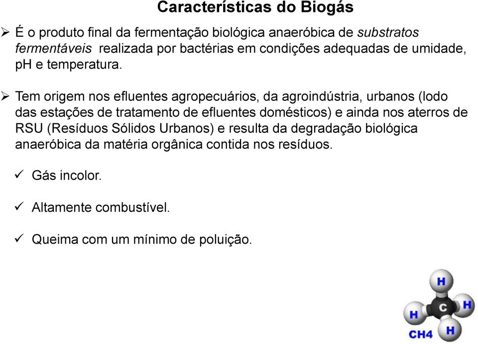 bactérias em condições adequadas de umidade, ph e temperatura.