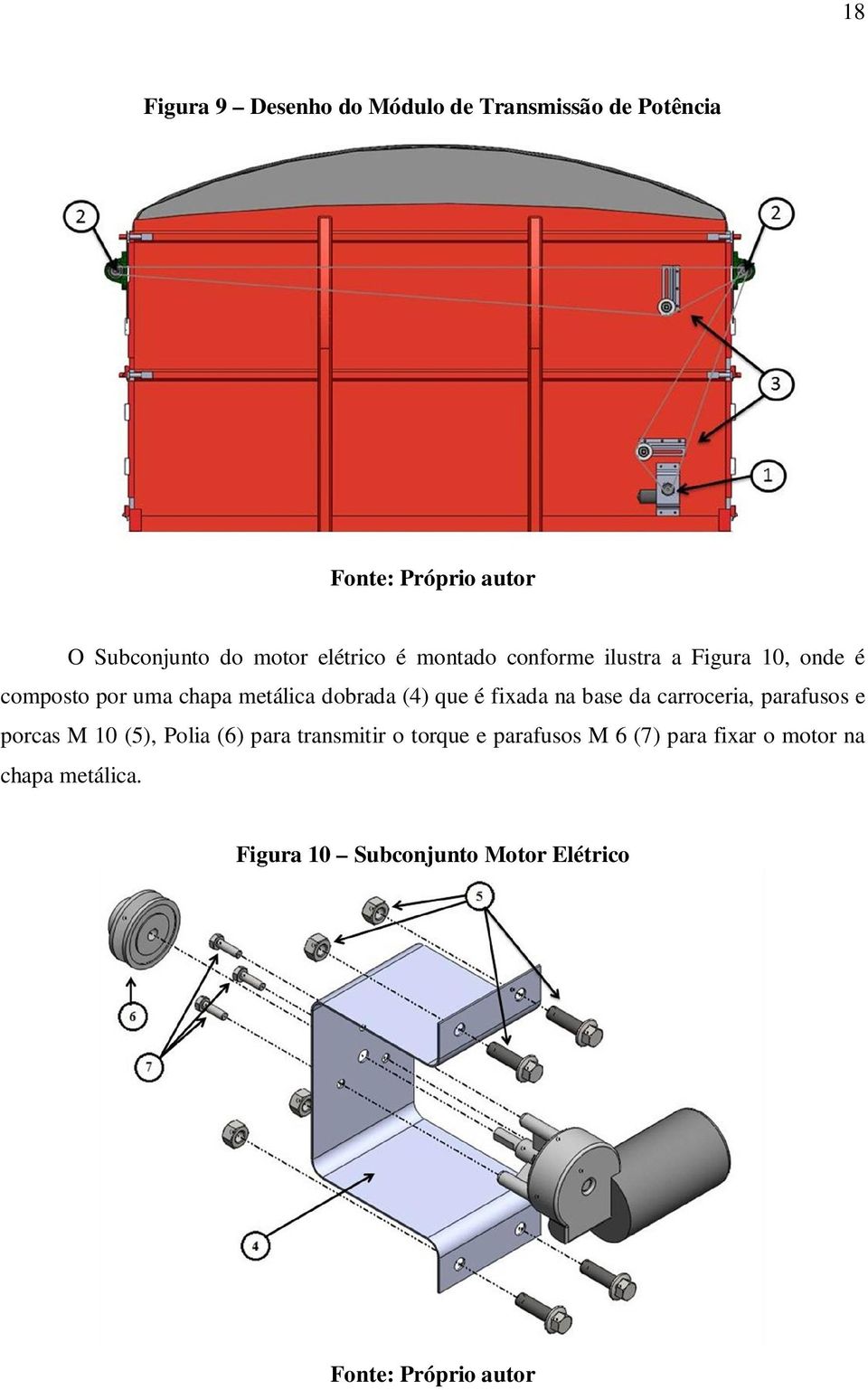 é fixada na base da carroceria, parafusos e porcas M 10 (5), Polia (6) para transmitir o torque e