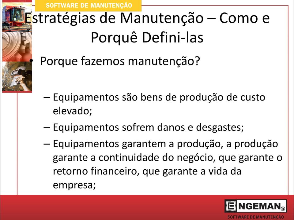 e desgastes; Equipamentos garantem a produção, a produção garante a