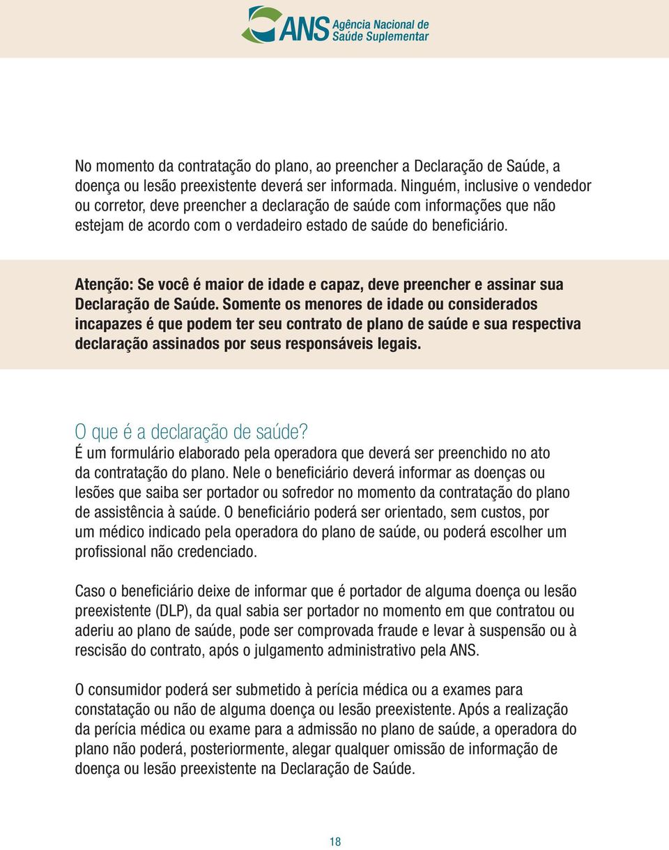 Atenção: Se você é maior de idade e capaz, deve preencher e assinar sua Declaração de Saúde.