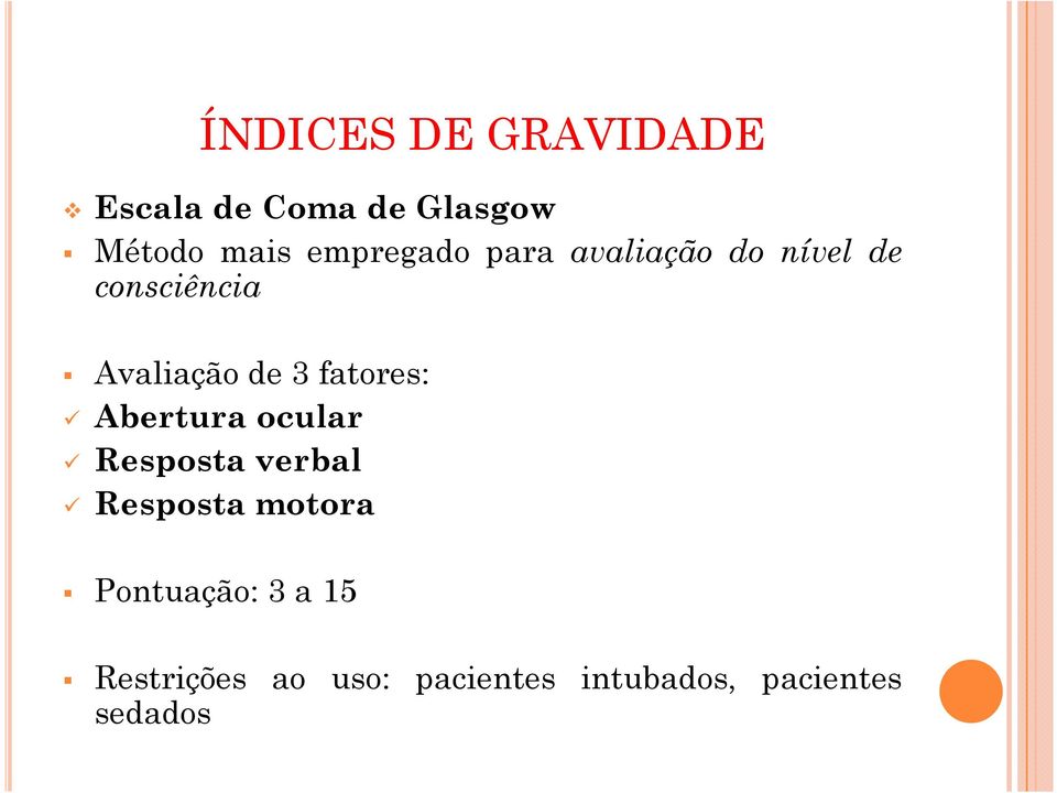 fatores: Abertura ocular Resposta verbal Resposta motora