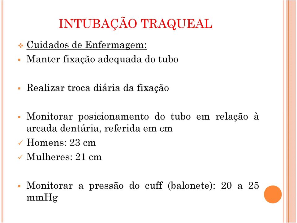 do tubo em relação à arcada dentária, referida em cm Homens: 23 cm